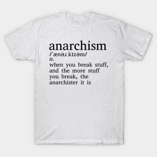 Anarchism Is When You Break Stuff T-Shirt